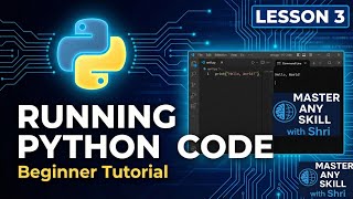 Lesson 3 : How to Run Python Code | Python 3 Beginner Tutorial