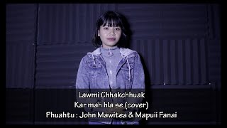 Lawmi Chhakchhuak - Kar mah hla se (in request ngei mai kha) - cover