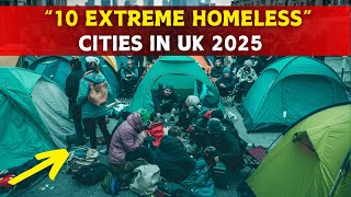 10 Extreme Homeless Cities in UK 2025