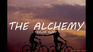 Taylor Swift - The Alchemy (Lyrics)