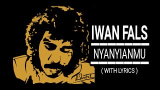 IWAN FALS - NYANYIANMU ( WITH LYRICS )