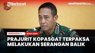 Panglima TNI Geram, Kelompok Bersenjata Papua Melakukan Serangan