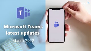 New Microsoft Teams Updates | March 2022 ✨