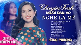 Tình Khúc Nhạc Vàng Bất Hủ NGHE LÀ MÊ - Hồng Phượng ♫ LK CHUYỆN TÌNH NGƯỜI ĐAN ÁO, LỜI TÌNH VIẾT VỘI