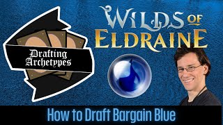 Drafting Archetypes Episode 136: Bargain Blue