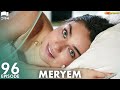 MERYEM - Episode 96 | Turkish Drama | Furkan Andıç, Ayça Ayşin | Urdu Dubbing | RO1Y