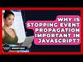 Why Is Stopping Event Propagation Important In JavaScript? - JavaScript Toolkit