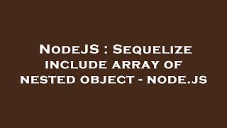 NodeJS : Sequelize include array of nested object - node.js