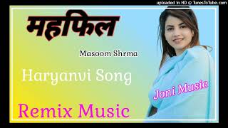 Mahfil _ Masoom  Shrma New Haryanvi Remix Song || Dj Mukesh tamkor