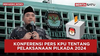 🔴 Breaking News | Konpers Pelaksanaan Pemungutan dan Penghitungan Suara Pilkada Serentak 2024