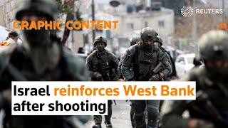 WARNING: GRAPHIC CONTENT: Israel reinforces West Bank after shooting