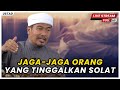 JAGA-JAGA ORANG TINGGAL SOLAT | Ustaz Ahmad Dusuki Abd Rani #USTAD