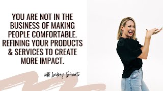 Refining your products \u0026 services to create more impact with Lindsey Schwartz