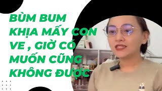 Mấy con  ve vô kiếm Bùm Bum, bị Bum khịa lại vừa tức vừa nhục. Bùm Bum hay quá.