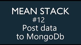 Mean Stack Tutorial - 12 - Post data to Mongodb