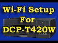 Brother  DCP-T420W  Wi-fi/Wireless network setup/install with your pc and router