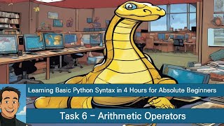 Learning Basic Python Syntax in 4 Hours for Absolute Beginners Task 06 Arithmetic Operators