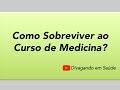 Como Sobreviver ao Curso de Medicina?