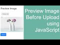 How to Preview an Image Before Upload using JavaScript