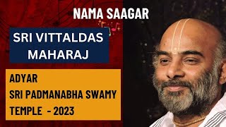 #Day-3 || Adyar Padmanabaha Swami Kovil 2023 || Nama Saagar || Sri Vittaldas Maharaj