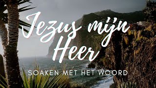 JEZUS MIJN HEER | 100+ BIJBELVERZEN | GESPROKEN WOORD |