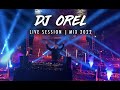 Live Session by DJ Orel | Mix 2022