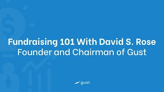 Fundraising 101 with David S. Rose, Founder and Chairman of Gust