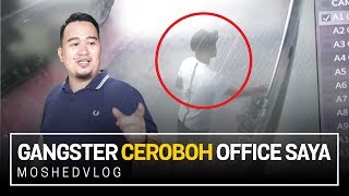 Gangster Ceroboh Office Saya | Moshed Vlog 018