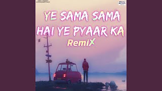 Ye Sama Sama Hai Ye Pyar Ka (Remix)