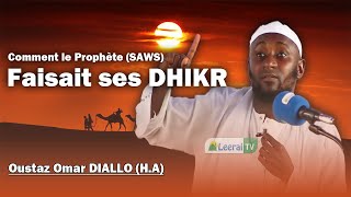 Oustaz Omar DIALLO Comment le Prophète (SAWS) Faisait ses DHIKR