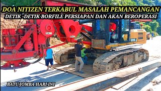 Doa Netizen Terkabul Masalah Pemancangan || Detik-Detik Borfile Persiapan Dan Akan Beroperasi