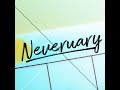 neveruary