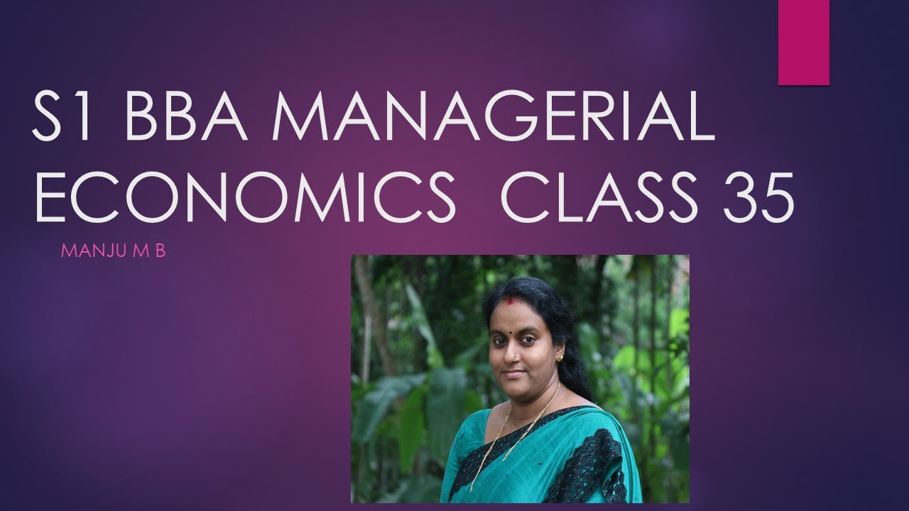 S1 BBA MANAGERIAL ECONOMICS CLASS 35 MANJU M B - YouTube