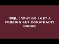 SQL : Why do I get a foreign key constraint error