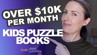 Puzzle Books For Kids That Make Over $10,000 Per Month Publishing On Amazon KDP