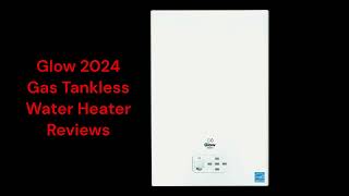 HvacRepairGuy 2024 Glow Brand Gas Tankless Water Heater Reviews