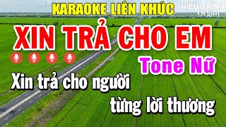 Karaoke Liên Khúc Xin Trả Cho Em Tone Nữ - Nhạc Sống Karaoke Tuyển Chọn Hay Nhất