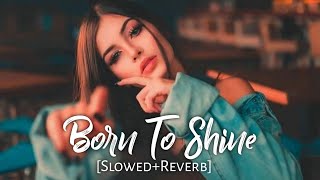 Born To Shine [Slowed+Reverb] - Diljit Dosanjh |G.O.A.T|Punjabi Lofi Song| Chillwithbeats |Textaudio