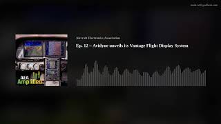 Ep. 12 – Avidyne unveils its Vantage Flight Display System