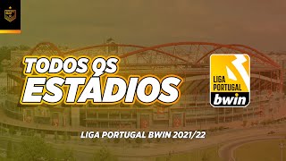 Todos os Estádios da Liga Portugal BWIN 2021/22 // CHUTA DAÍ ● TODOS OS ESTÁDIOS