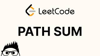 Path Sum - LeetCode 112 Explained