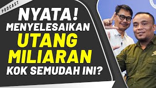 MUDAH SEKALI! MENYELESAIAKAN UTANG MILIARAN DALAM WAKTU SINGKAT? BEGINI CARANYA!