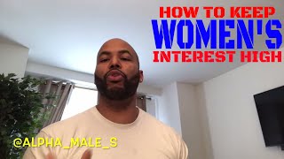 How To Keep Women Interest High In Relationships & Long Courtships
