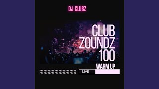 CLUB ZOUNDZ 100 Warm Up (Live)