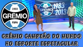 REVEJA! GRÊMIO CAMPEÃO DO MUNDO | 30 ANOS | MATÉRIA ESPECIAL NO ESPORTE ESPETACULAR