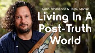 Living in a Post-Truth World with Tyson Yunkaporta \u0026 Raghu Markus – Mindrolling Podcast Ep. 573