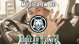 Dollar - Only - Música em 8D (OUÇA COM FONE)