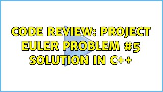Code Review: Project Euler Problem #5 Solution in C++ (3 Solutions!!)