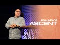 A Study of Psalms | Unless the Lord Builds the House- Psalms of Ascent | Ken Philbeck