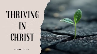 Thriving In Christ | Rohan Jacob | One Church Mumbai